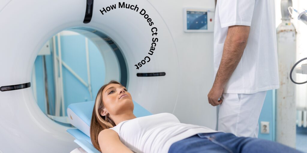 How Much Does a CT Scan Cost? Scoopearth